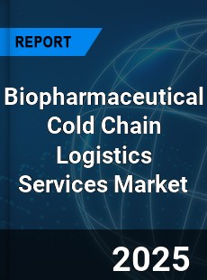 Global Biopharmaceutical Cold Chain Logistics Services Outlook