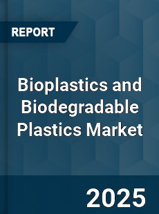 Global Bioplastics and Biodegradable Plastics Market