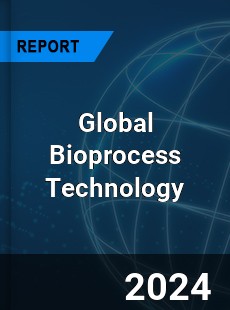 Global Bioprocess Technology Market