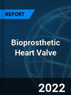 Global Bioprosthetic Heart Valve Market