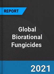 Global Biorational Fungicides Market