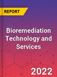 Global Bioremediation Technology and Services Market