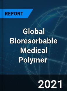 Global Bioresorbable Medical Polymer Market