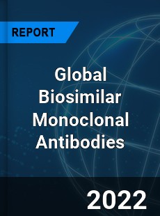 Global Biosimilar Monoclonal Antibodies Market