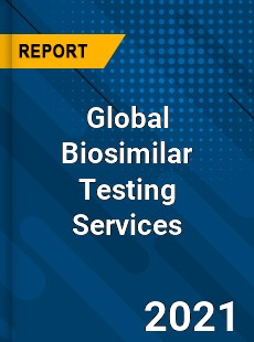 Global Biosimilar Testing Services Market
