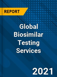 Biosimilar Testing Services Market