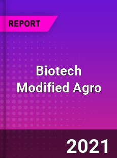 Global Biotech Modified Agro Market