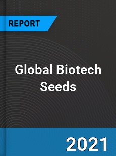 Global Biotech Seeds Market