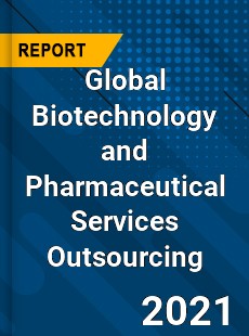 Global Biotechnology and Pharmaceutical Services Outsourcing Market