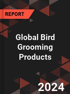 Global Bird Grooming Products Market