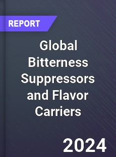 Global Bitterness Suppressors and Flavor Carriers Market