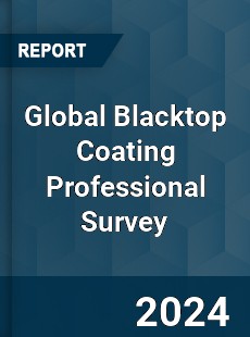 Global Blacktop Coating Professional Survey Report
