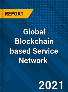 Global Blockchain based Service Network Market