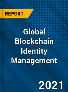 Global Blockchain Identity Management Market