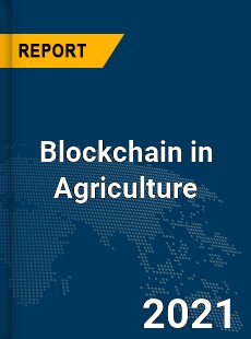 Global Blockchain in Agriculture Market