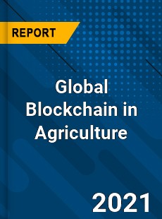 Global Blockchain in Agriculture Market