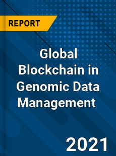 Global Blockchain in Genomic Data Management Market