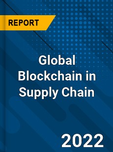 Global Blockchain in Supply Chain Market