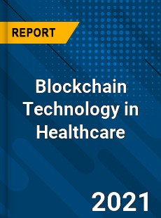 Global Blockchain Technology in Healthcare Market