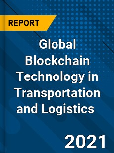 Global Blockchain Technology in Transportation and Logistics Market