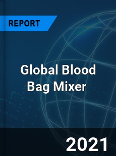Global Blood Bag Mixer Market