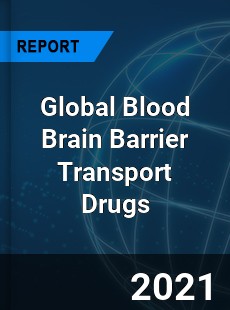 Global Blood Brain Barrier Transport Drugs Industry