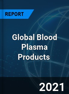 Global Blood Plasma Products Market