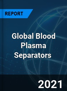 Global Blood Plasma Separators Market