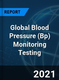 Global Blood Pressure Monitoring Testing Market