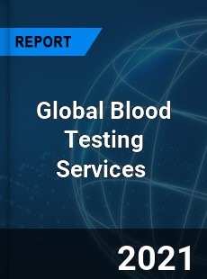 Global Blood Testing Services Market