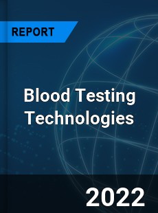 Global Blood Testing Technologies Market