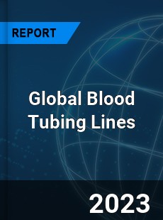 Global Blood Tubing Lines Industry