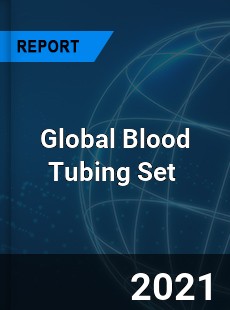 Global Blood Tubing Set Market