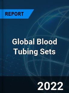 Global Blood Tubing Sets Market