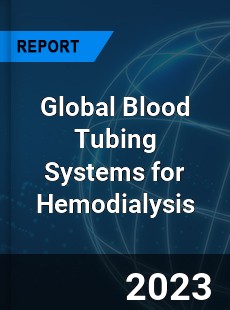 Global Blood Tubing Systems for Hemodialysis Industry