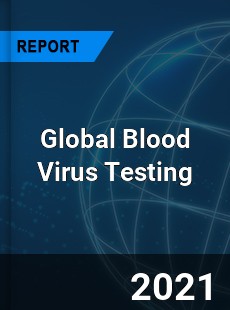 Global Blood Virus Testing Market