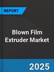 Global Blown Film Extruder Market