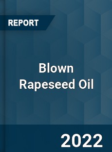 Global Blown Rapeseed Oil Market