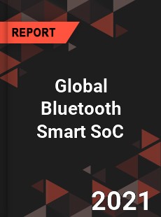 Global Bluetooth Smart SoC Market
