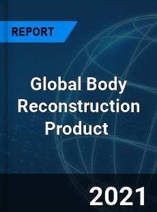 Global Body Reconstruction Product Market