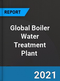 Global Boiler Water Treatment Plant Market