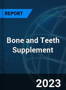 Global Bone and Teeth Supplement Market