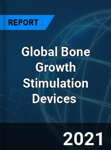 Global Bone Growth Stimulation Devices Market