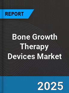 Global Bone Growth Therapy Devices Market