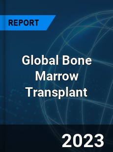 Global Bone Marrow Transplant Market