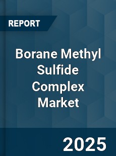 Global Borane Methyl Sulfide Complex Market