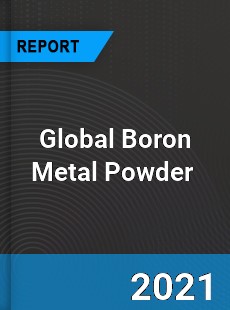 Global Boron Metal Powder Market