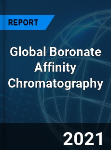 Global Boronate Affinity Chromatography Market