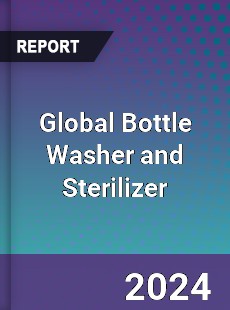 Global Bottle Washer and Sterilizer Industry
