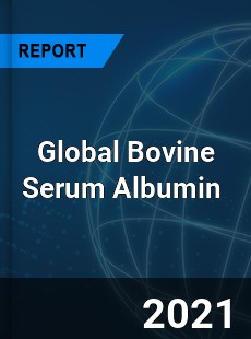 Global Bovine Serum Albumin Market